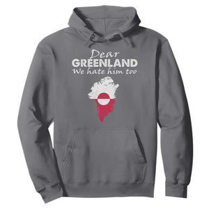 Dear Greenland We Hate Him Too Hoodie Greenland Political Protest TS11 Charcoal Print Your Wear