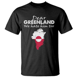 Dear Greenland We Hate Him Too T Shirt Greenland Political Protest TS11 Black Print Your Wear