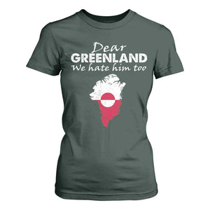 Dear Greenland We Hate Him Too T Shirt For Women Greenland Political Protest TS11 Dark Forest Green Print Your Wear