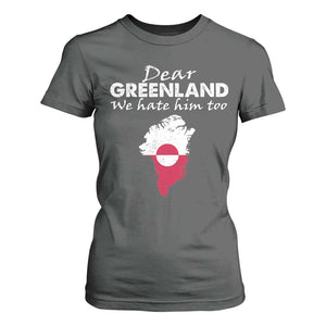 Dear Greenland We Hate Him Too T Shirt For Women Greenland Political Protest TS11 Dark Heather Print Your Wear