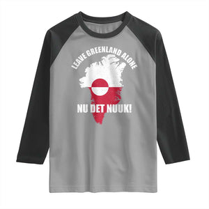 Nu Det Nuuk Leave Greenland Alone Raglan Shirt Political Statement Greenland Policy TS11 Sport Gray Black Print Your Wear