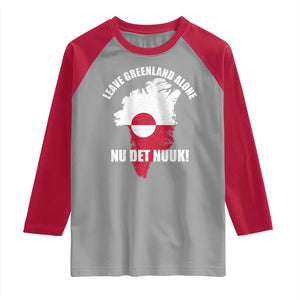 Nu Det Nuuk Leave Greenland Alone Raglan Shirt Political Statement Greenland Policy TS11 Sport Gray Red Print Your Wear
