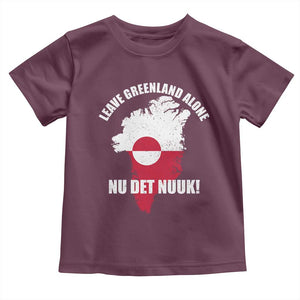 Nu Det Nuuk Leave Greenland Alone Toddler T Shirt Political Statement Greenland Policy TS11 Maroon Print Your Wear