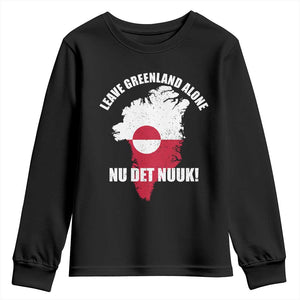Nu Det Nuuk Leave Greenland Alone Youth Sweatshirt Political Statement Greenland Policy TS11 Black Print Your Wear