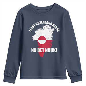 Nu Det Nuuk Leave Greenland Alone Youth Sweatshirt Political Statement Greenland Policy TS11 Navy Print Your Wear