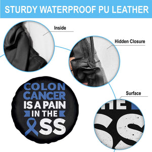 Colon Cancer Is A Pain In The Ass Spare Tire Cover Colorectal Cancer Awareness TS11 Print Your Wear