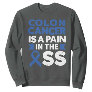 Colon Cancer Is A Pain In The Ass Sweatshirt Colorectal Cancer Awareness TS11 Dark Heather Print Your Wear