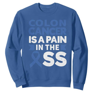 Colon Cancer Is A Pain In The Ass Sweatshirt Colorectal Cancer Awareness TS11 Royal Blue Print Your Wear