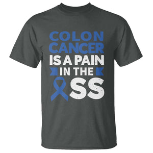 Colon Cancer Is A Pain In The Ass T Shirt Colorectal Cancer Awareness TS11 Dark Heather Print Your Wear