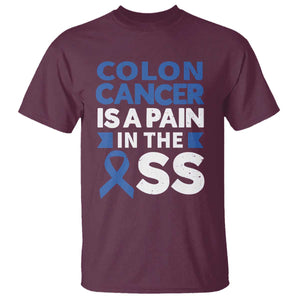 Colon Cancer Is A Pain In The Ass T Shirt Colorectal Cancer Awareness TS11 Maroon Print Your Wear
