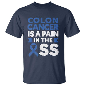 Colon Cancer Is A Pain In The Ass T Shirt Colorectal Cancer Awareness TS11 Navy Print Your Wear