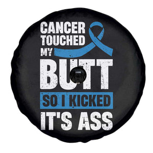 Colon Cancer Awareness Spare Tire Cover Cancer Touched My Butt So I Kicked It's Ass Dark Blue Ribbon TS11 Print Your Wear