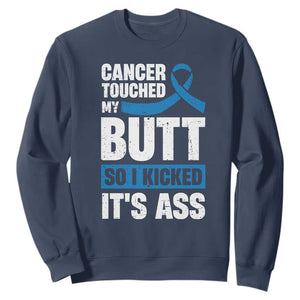 Colon Cancer Awareness Sweatshirt Cancer Touched My Butt So I Kicked It's Ass Dark Blue Ribbon TS11 Navy Print Your Wear