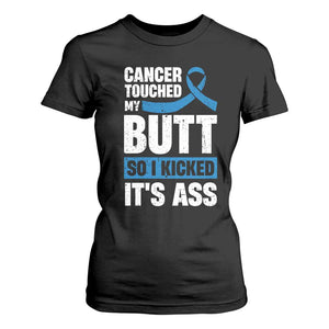 Colon Cancer Awareness T Shirt For Women Cancer Touched My Butt So I Kicked It's Ass Dark Blue Ribbon TS11 Black Print Your Wear