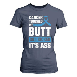 Colon Cancer Awareness T Shirt For Women Cancer Touched My Butt So I Kicked It's Ass Dark Blue Ribbon TS11 Navy Print Your Wear