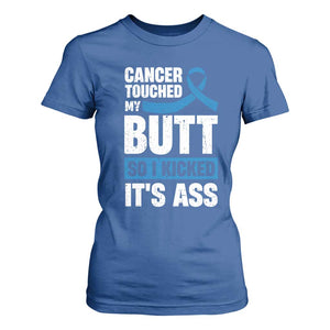 Colon Cancer Awareness T Shirt For Women Cancer Touched My Butt So I Kicked It's Ass Dark Blue Ribbon TS11 Royal Blue Print Your Wear