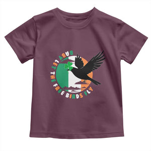 Irish Pride Toddler T Shirt Baby Let The Free Birds Fly Ireland Flag Shamrock TS11 Maroon Print Your Wear