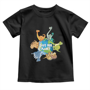 Earth Day Save Our Planet Toddler T Shirt Cute Dinosaurs Around World TS11 Black Print Your Wear