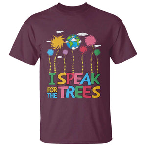 Funny Earth Day I Speak For The Trees T Shirt Hippie Trees TS11 Maroon Print Your Wear