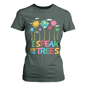 Funny Earth Day I Speak For The Trees T Shirt For Women Hippie Trees TS11 Dark Forest Green Print Your Wear