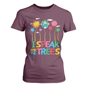 Funny Earth Day I Speak For The Trees T Shirt For Women Hippie Trees TS11 Maroon Print Your Wear