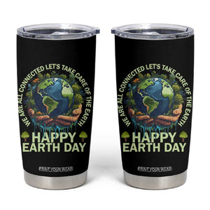 Happy Earth Day Tumbler Cup We Are All Connected Let's Take Care Of The Earth TS11 Black Print Your Wear