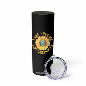 Earth Day Tree Hugging Dirt Worshipper Skinny Tumbler Earth Sunflower TS11 Print Your Wear