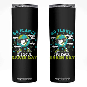 Funny Go Planet It's Your Earth Day Skinny Tumbler Dabbing Earth Flower TS11 Black Print Your Wear