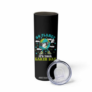 Funny Go Planet It's Your Earth Day Skinny Tumbler Dabbing Earth Flower TS11 Print Your Wear