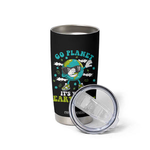 Funny Go Planet It's Your Earth Day Tumbler Cup Dabbing Earth Flower TS11 Print Your Wear