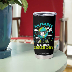 Funny Go Planet It's Your Earth Day Tumbler Cup Dabbing Earth Flower TS11 Print Your Wear