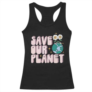 Earth Day Save Our Planet Racerback Tank Top Cute Retro Groove Flower TS11 Black Print Your Wear