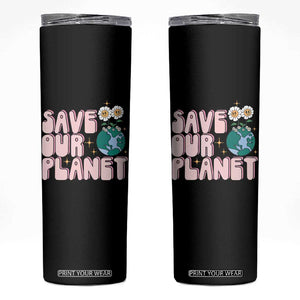Earth Day Save Our Planet Skinny Tumbler Cute Retro Groove Flower TS11 Black Print Your Wear