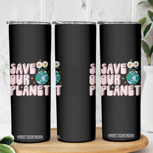 Earth Day Save Our Planet Skinny Tumbler Cute Retro Groove Flower TS11 Print Your Wear