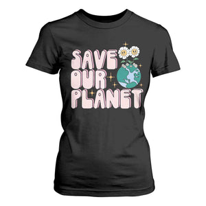 Earth Day Save Our Planet T Shirt For Women Cute Retro Groove Flower TS11 Black Print Your Wear