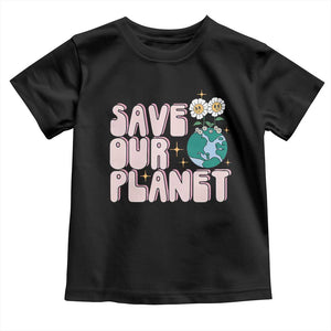 Earth Day Save Our Planet Toddler T Shirt Cute Retro Groove Flower TS11 Black Print Your Wear