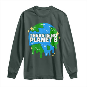 Funny Earth Day There Is No Planet B Long Sleeve Shirt TS11 Dark Forest Green Print Your Wear