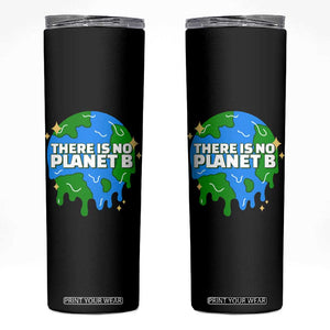Funny Earth Day There Is No Planet B Skinny Tumbler TS11 Black Print Your Wear