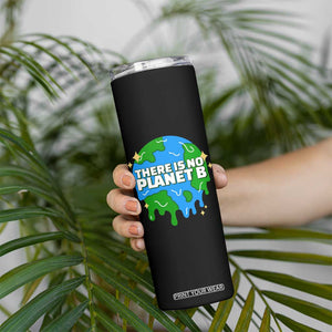 Funny Earth Day There Is No Planet B Skinny Tumbler TS11 Print Your Wear