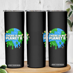 Funny Earth Day There Is No Planet B Skinny Tumbler TS11 Print Your Wear