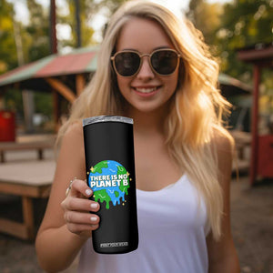 Funny Earth Day There Is No Planet B Skinny Tumbler TS11 Print Your Wear