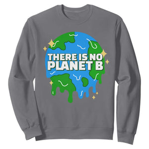 Funny Earth Day There Is No Planet B Sweatshirt TS11 Charcoal Print Your Wear