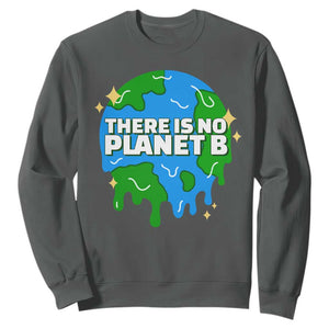 Funny Earth Day There Is No Planet B Sweatshirt TS11 Dark Heather Print Your Wear