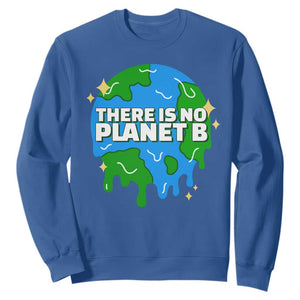 Funny Earth Day There Is No Planet B Sweatshirt TS11 Royal Blue Print Your Wear