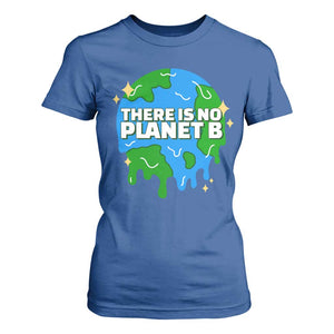 Funny Earth Day There Is No Planet B T Shirt For Women TS11 Royal Blue Print Your Wear