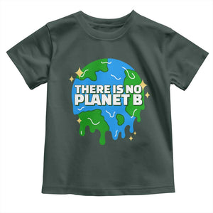 Funny Earth Day There Is No Planet B Toddler T Shirt TS11 Dark Forest Green Print Your Wear