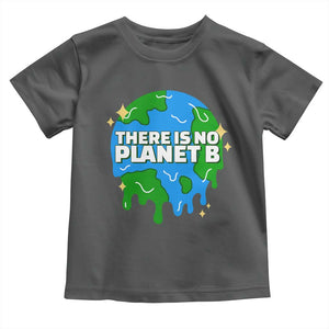 Funny Earth Day There Is No Planet B Toddler T Shirt TS11 Dark Heather Print Your Wear