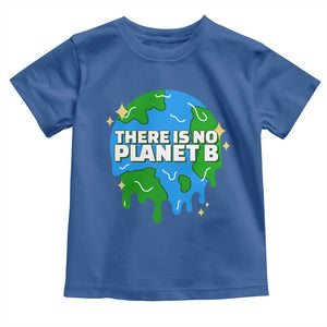 Funny Earth Day There Is No Planet B Toddler T Shirt TS11 Royal Blue Print Your Wear