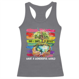 And I Think To Myself What A Wonderful World Earth Day Racerback Tank Top TS11 Charcoal Print Your Wear