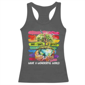 And I Think To Myself What A Wonderful World Earth Day Racerback Tank Top TS11 Dark Heather Print Your Wear
